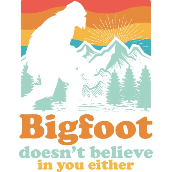 Bigfoot Doesn t Believe You Thumbnail